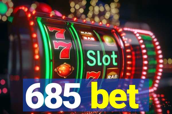 685 bet